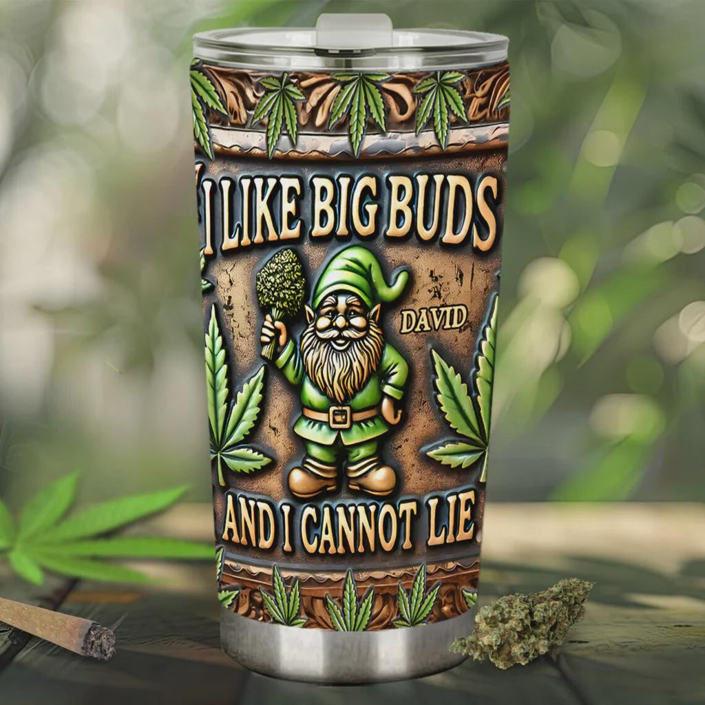 Funny Gnome Weed Tumbler, I Like Big Buds Cup, Personalized 20oz Cannabis Travel Mug, Stoner Gift for Him, Marijuana Lover Coffee Cup