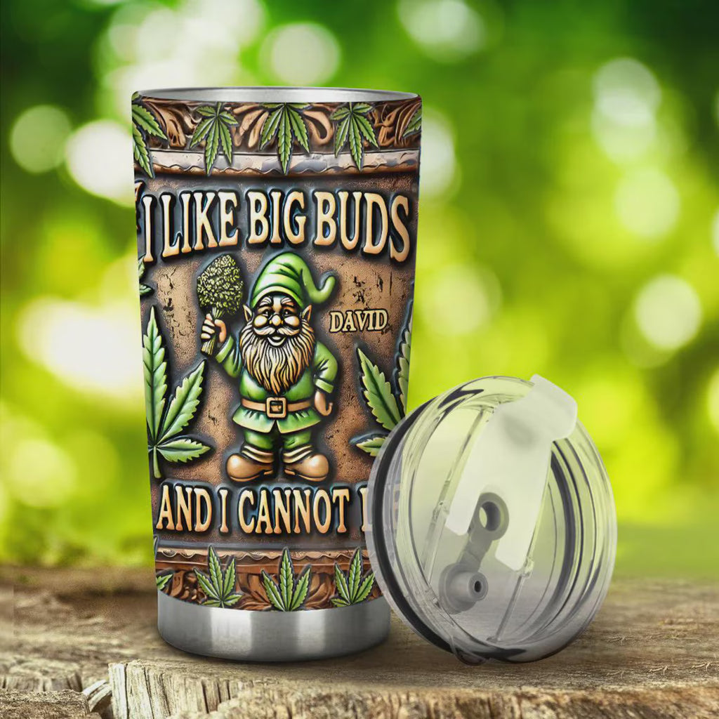 Funny Gnome Weed Tumbler, I Like Big Buds Cup, Personalized 20oz Cannabis Travel Mug, Stoner Gift for Him, Marijuana Lover Coffee Cup
